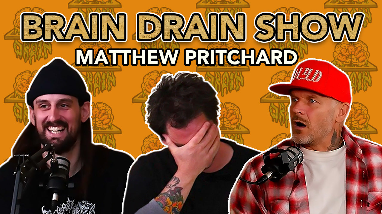 Matt Pritchard - Dirty Sanchez, Getting Stabbed, Alien Abduction | Brain Drain Show #13