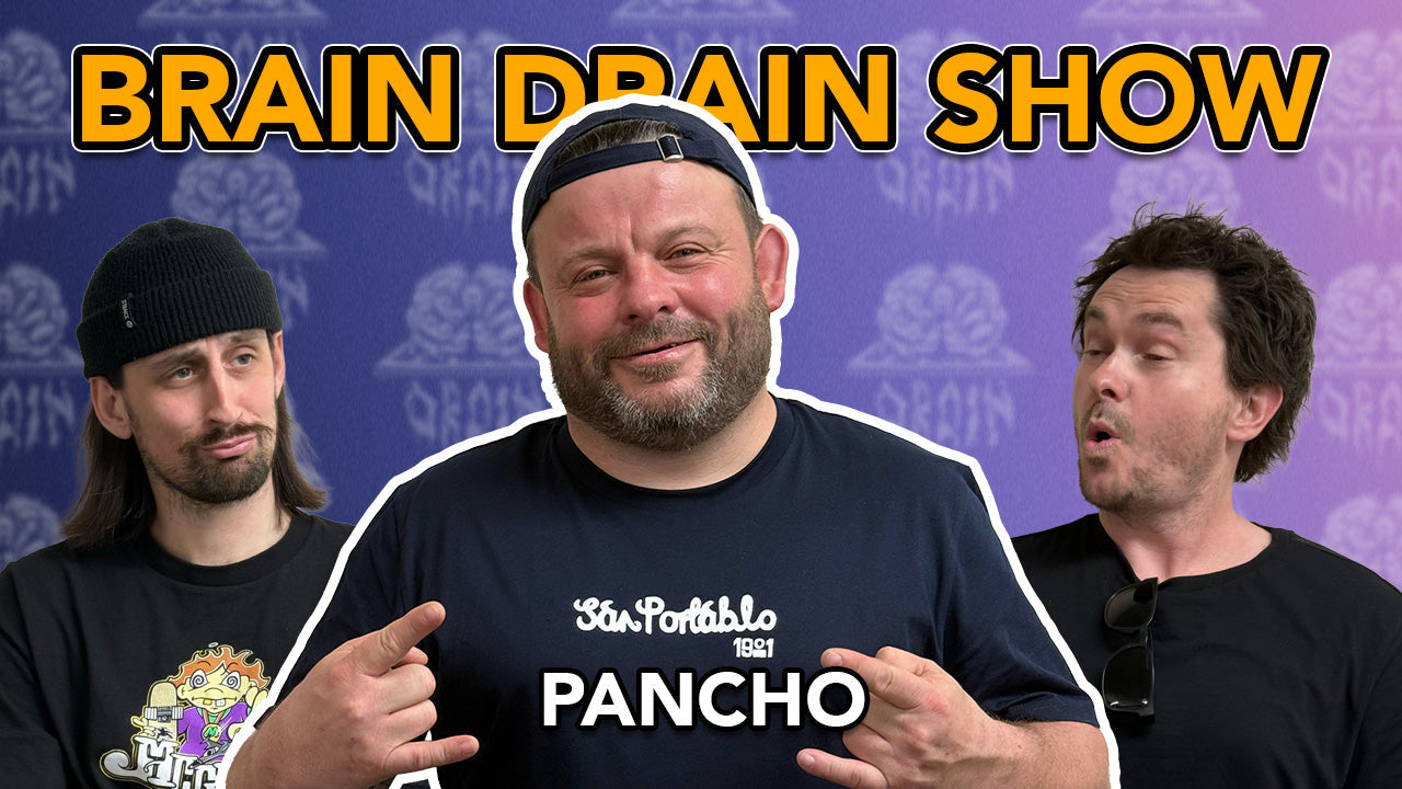Pancho's Near Death Experience & Dirty Sanchez Madness | Brain Drain Show #56