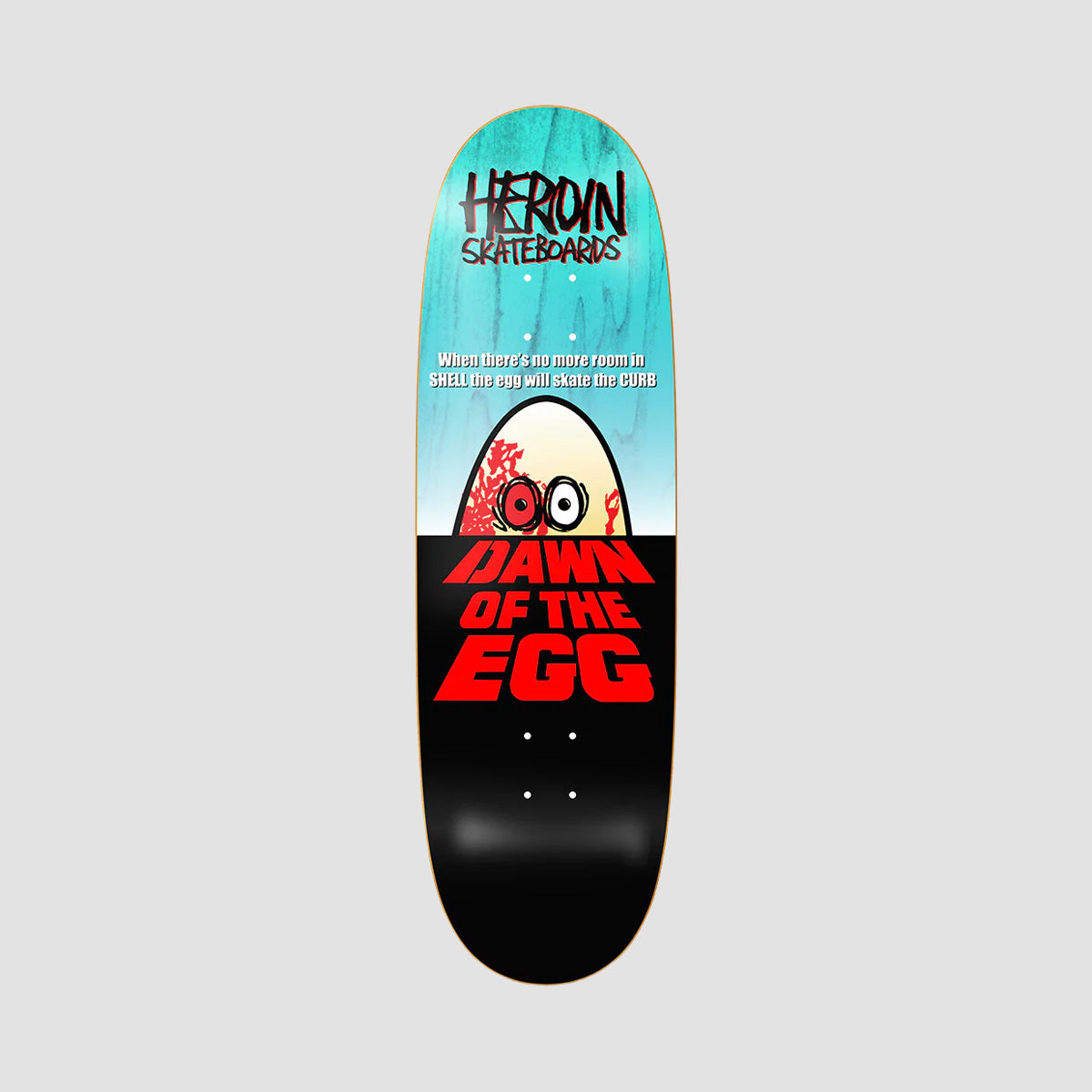 Heroin Dawn Of The Egg Skateboard Deck Various Stains - 9.4"