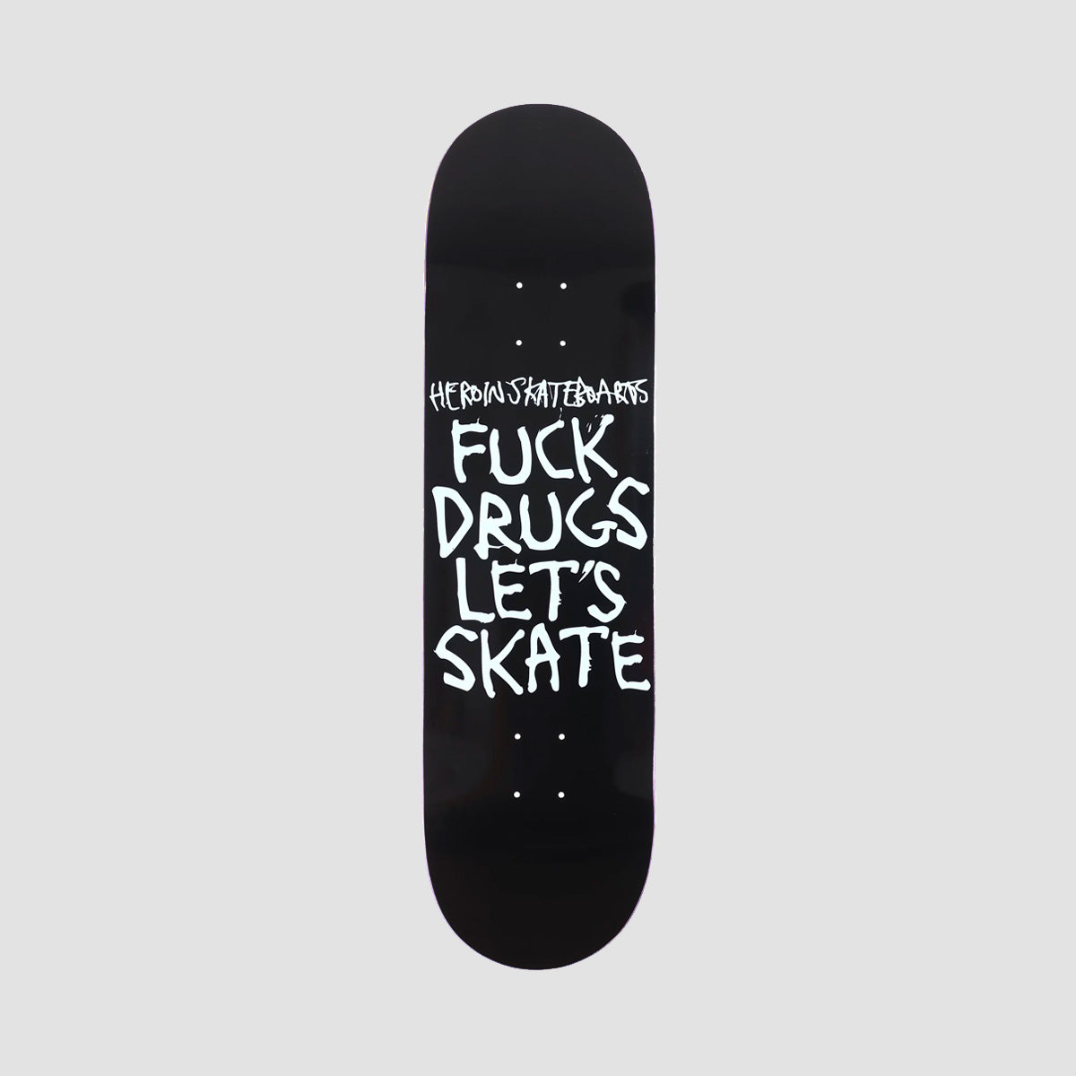 Heroin Fuck Drugs Razor Edge Skateboard Deck - 8.75"