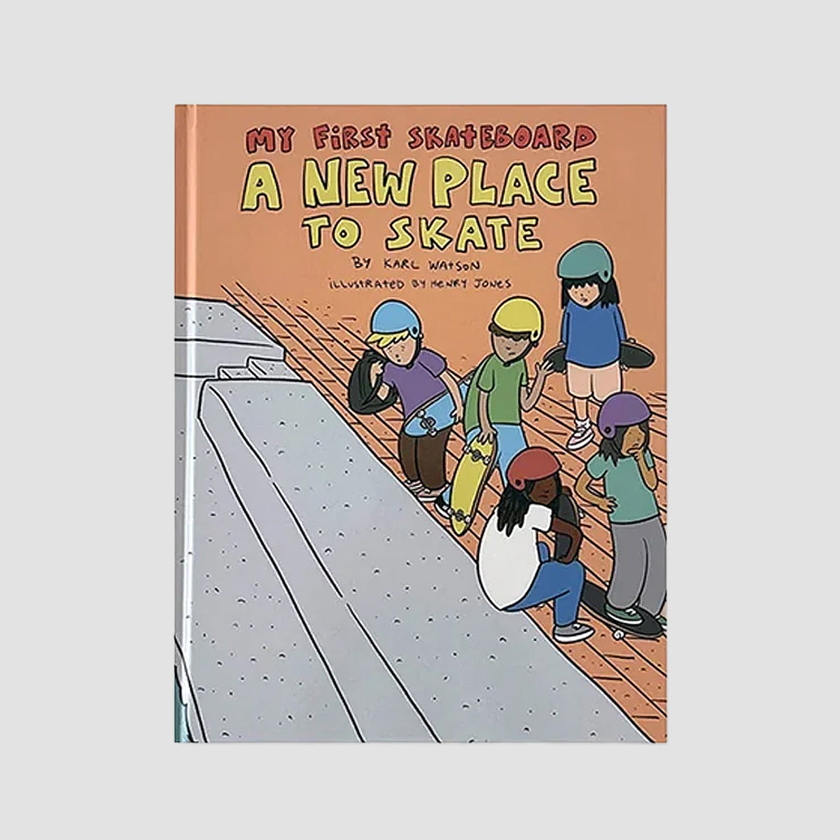 My First Skateboard Book - A New Place to Skate By Karl Watson