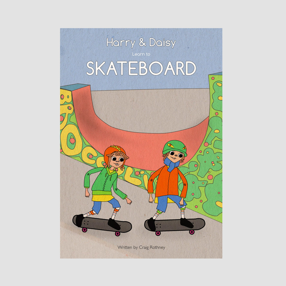 Harry & Daisy Learn To Skateboard By Craig Rothney