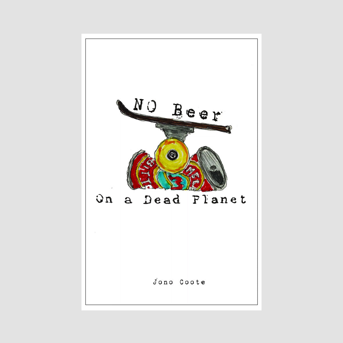 No Beer On A Dead Planet By Jono Coote